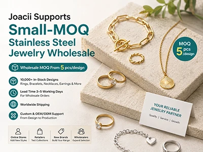 Joacii Supports Small-MOQ Stainless Steel Jewelry Wholesale